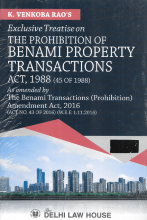 Delhi Law House Treatise on The Prohibition of Benami Property Transactions Act, 1988 by K Venkoba Rao – 9th Edition 2021