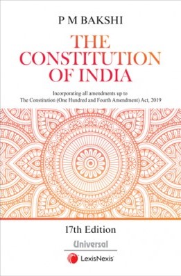 Lexis Nexis Constitution of India by P M Bakshi – 17th Edition February 2020