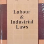 Universal Labour & Industrial Laws (Legal Manual) – 2022 Edition