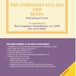 Bloomsbury’s The Companies Act, 2013 and Rules With listing of Forms As amended by The Companies (Amendment) Act, 2019 (No. 22 of 2019) – 4th Edition July 2021.