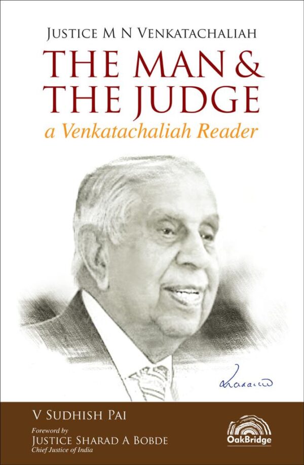 Oakbridge’s The Man & The Judge (Justice M N Venkatachaliah) by V Sudhish Pai – 1st Edition 2021