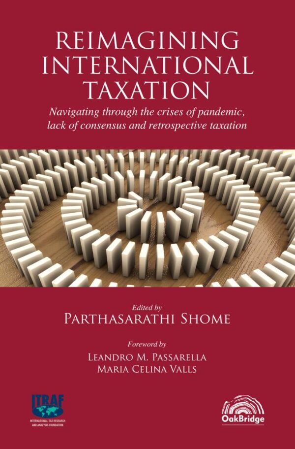 Oakbridge’s Reimagining International Taxation by Parthasarathi Shome – 1st Edition 2021