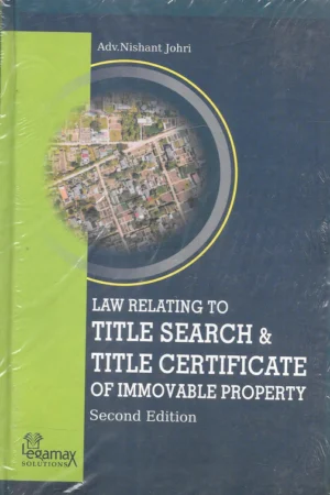 Legamax Solutions Law Relating To Title Search & Title Certificate of Immovable Property by Nishant Johri – 2nd Edition 2022