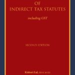 Bloomsbury’s Interpretation of Indirect Tax Statutes including GST by Kishori Lal – 2nd Edition 2021
