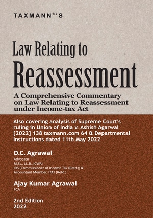 Taxmann New Law Relating To Reassessment by DC Agrawal – 2nd Edition 2022