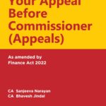Taxmann Your Appeal Before Commissioner (Appeals) by Sanjeeva Narayan – 1st Edition April 2022