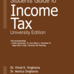 Taxmann Students Guide To Income Tax B.Com (HONS) (University Edition) By Vinod k. Singhania and Monica Singhania Edition August 2022