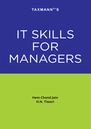 Taxmann IT Skills for Managers MBA/M.Com./ PGDM/PGPM By Hem Chand Jain, H.N. Tiwari Edition September 2022