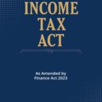 Taxmann’s Income Tax Act – As Amended by Finance Act 2023