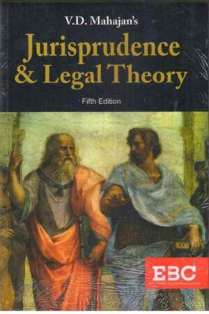 EBC’s Jurisprudence and Legal Theory by V.D. Mahajan – 5th Edition Reprinted 2021
