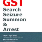 Taxmann’s GST Search Seizure Summon & Arrest by Arpit Haldia – 2nd Edition June 2021