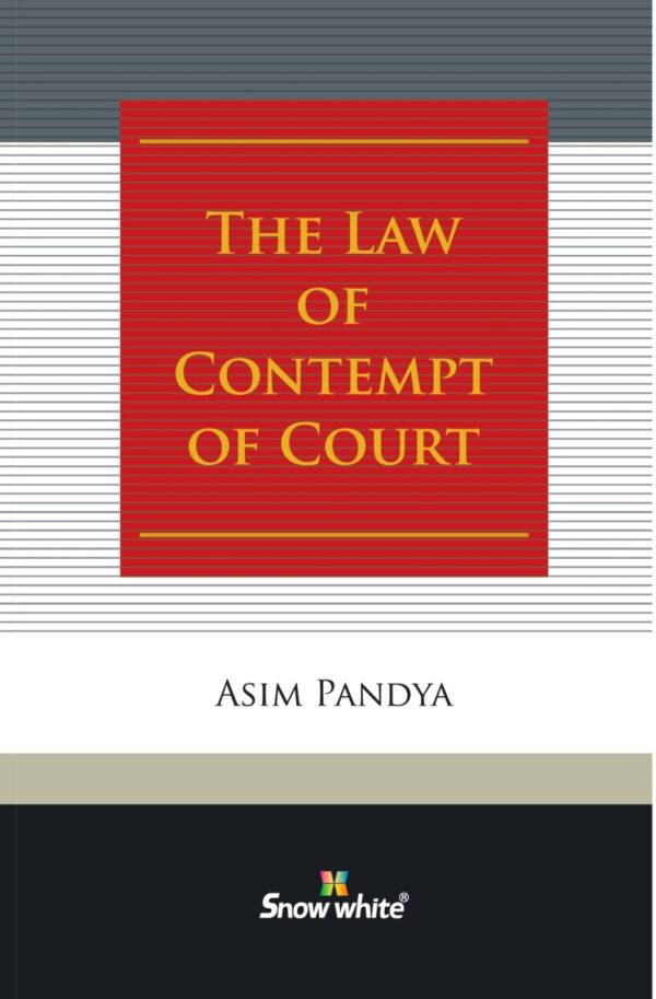 Snow White Publication The law of Contempt of Court by Asim Pandya Edition 2022