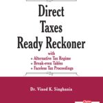 Taxmann’s Direct Taxes Ready Reckoner by Vinod K Singhania – 45th Edition March 2021 (A.Y. 2021-22 & 2022-23)