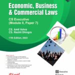 Bharat Economic, Business & Commercial Laws [CS Executive (Module II, Paper 7)] by CS Amit Vohra for June 2022 Exam – 17th Edition 2022