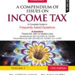 Commercial’s A Compendium of issues on Income Tax (2 Vols) By Dr Girish Ahuja Dr Ravi Gupta – 12th Edition October 2021
