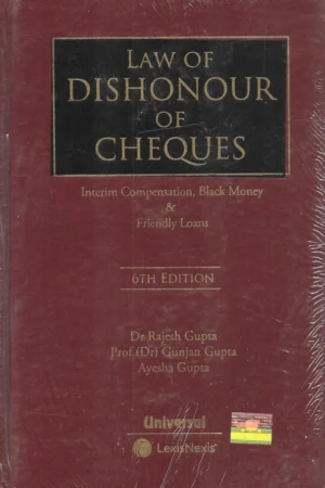 Lexis Nexis Law of Dishonour of Cheques by Dr Rajesh Gupta & Prof Gunjan Gupta – 6th Edition 2022