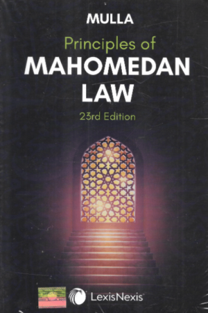 Lexis Nexis’s Principles Of Mahomedan Law by Dinshaw Fardunji Mulla – 23rd Edition 2021