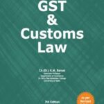 Taxmann GST & Customs Law (University Edition) by KM Bansal – 7th Edition January 2022