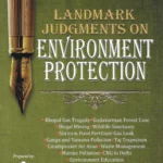 Law & Justice Publication Landmark Judgements on Environment Protection – Edition 2022