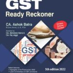 Bharat GST Ready Reckoner by Ashok Batra – 5th Finance Act Edition 2022