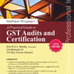 A Practical Guide to GST Audits and Certifications by Madhukar Hiregange
