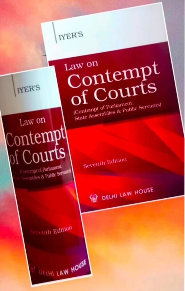 Delhi Law House Law on Contempt of Courts by Iyer – 7th Edition 2021