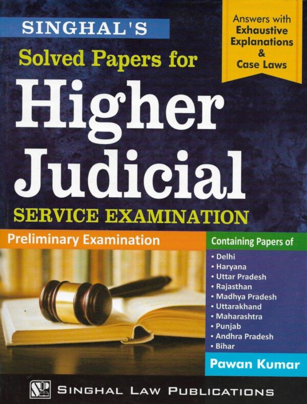 Singhal’s Solved papers for Higher Judicial Service Examination by Pawan Kumar – Edition 2021