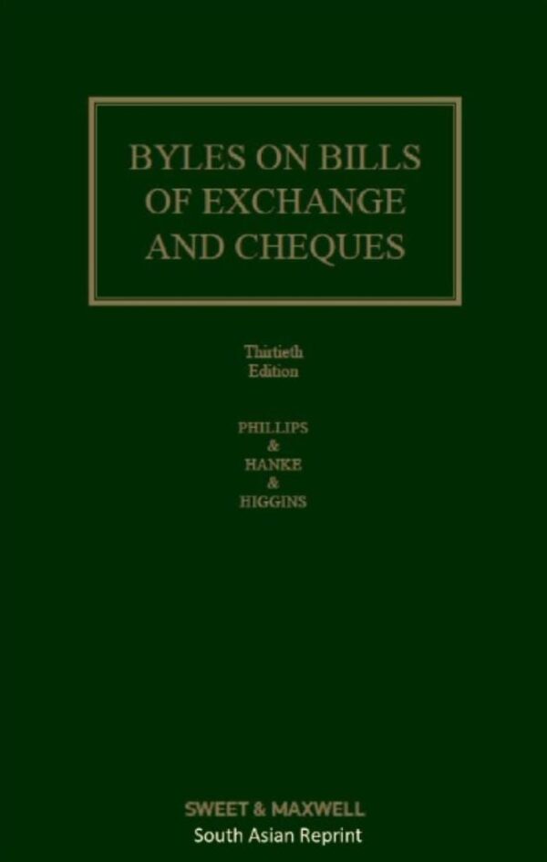 Sweet & Maxwell Byles on Bills of Exchange and Cheques by Phillips – South Asian Reprint of 30th Edition