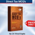 VG learning Direct Tax MCQ’s By Vinod Gupta – Applicable May/Nov 2022 Exam