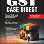 Bharat GST Case Laws Digest ( Set Of 2 Vols ) By Rajat Mohan Edition 2024